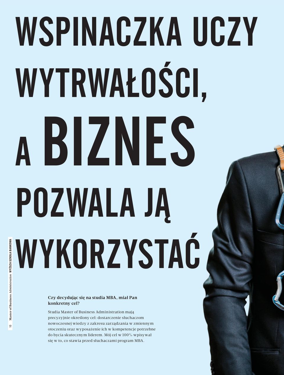 Studia Master of Business Administration mają precyzyjnie określony cel: dostarczenie słuchaczom nowoczesnej wiedzy z