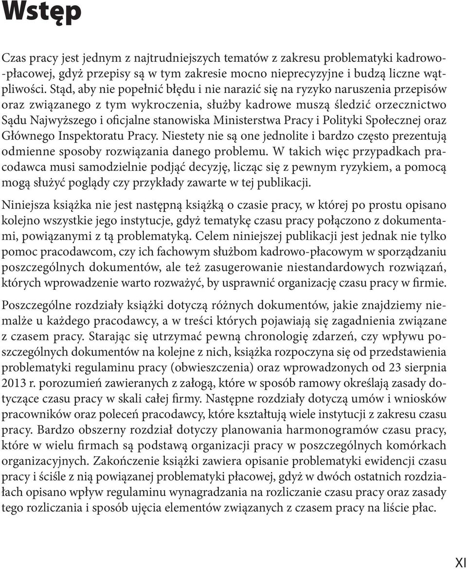 Ministerstwa Pracy i Polityki Społecznej oraz Głównego Inspektoratu Pracy. Niestety nie są one jednolite i bardzo często prezentują odmienne sposoby rozwiązania danego problemu.