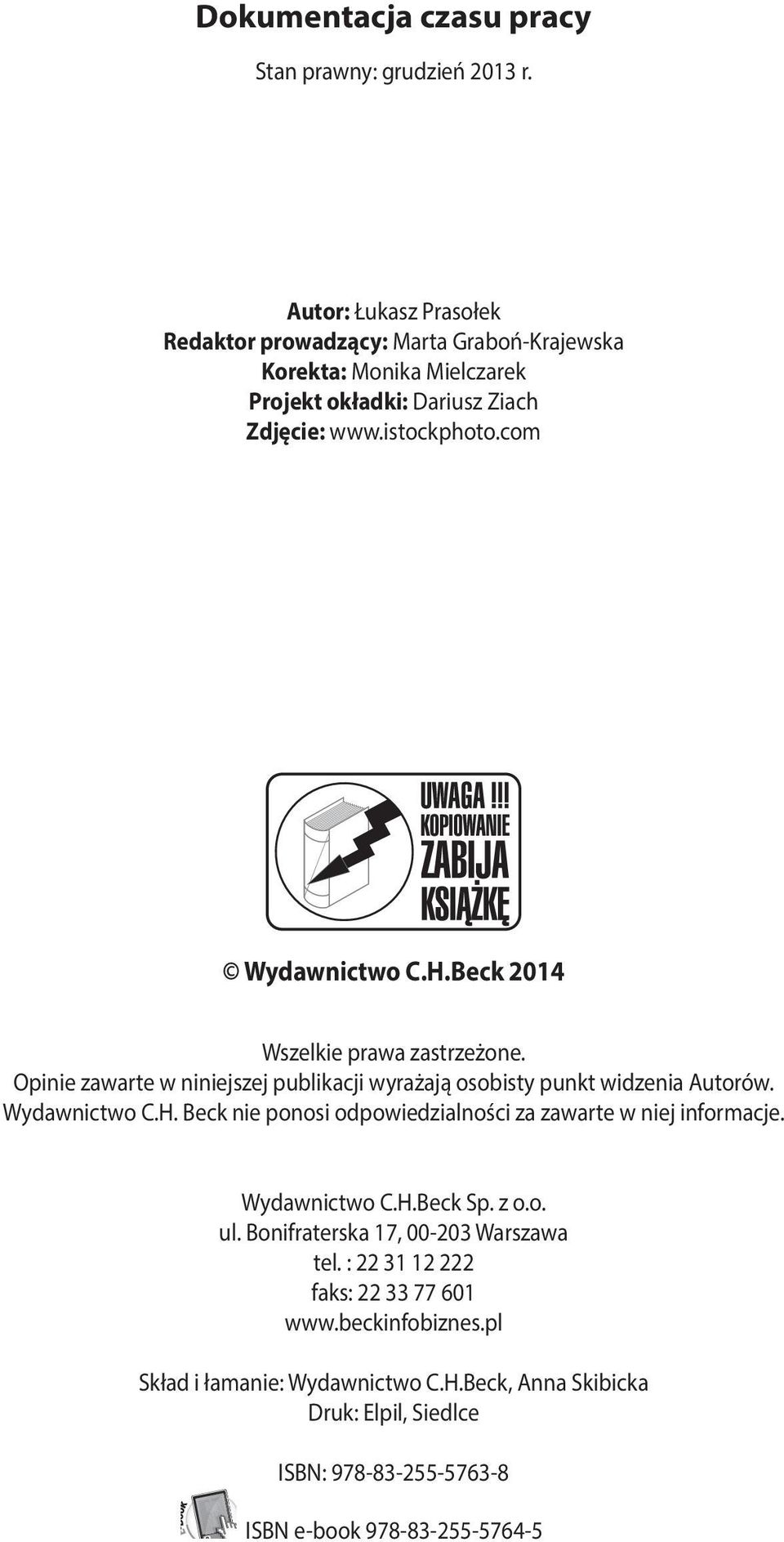 Beck 2014 Wszelkie prawa zastrzeżone. Opinie zawarte w niniejszej publikacji wyrażają osobisty punkt widzenia Autorów. Wydawnictwo C.H.