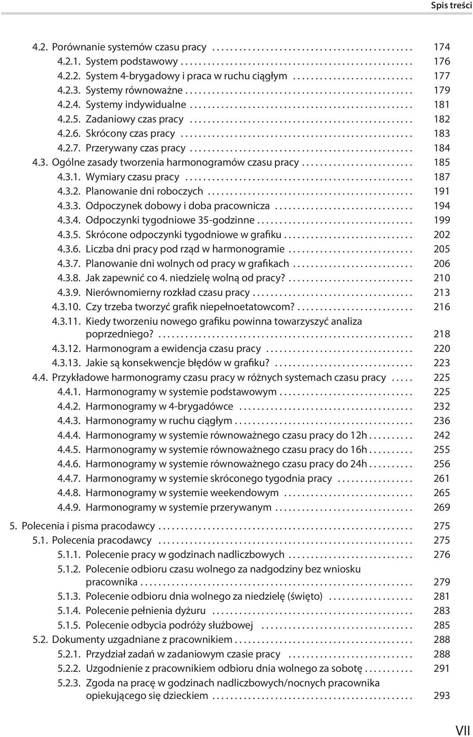 .. 187 4.3.2. Planowanie dni roboczych... 191 4.3.3. Odpoczynek dobowy i doba pracownicza... 194 4.3.4. Odpoczynki tygodniowe 35-godzinne... 199 4.3.5. Skrócone odpoczynki tygodniowe w grafiku... 202 4.