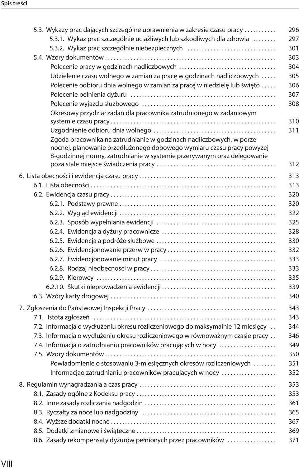 .. 305 Polecenie odbioru dnia wolnego w zamian za pracę w niedzielę lub święto... 306 Polecenie pełnienia dyżuru... 307 Polecenie wyjazdu służbowego.