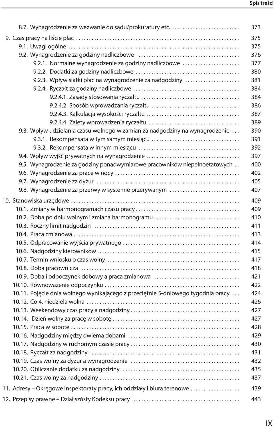 .. 384 9.2.4.2. Sposób wprowadzania ryczałtu... 386 9.2.4.3. Kalkulacja wysokości ryczałtu... 387 9.2.4.4. Zalety wprowadzenia ryczałtu... 389 9.3. Wpływ udzielania czasu wolnego w zamian za nadgodziny na wynagrodzenie.