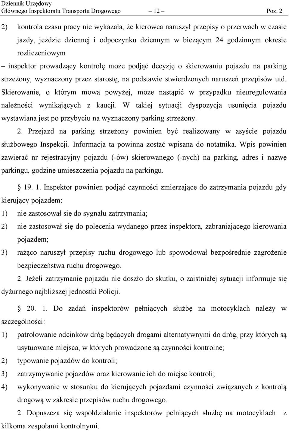 prowadzący kontrolę może podjąć decyzję o skierowaniu pojazdu na parking strzeżony, wyznaczony przez starostę, na podstawie stwierdzonych naruszeń przepisów utd.