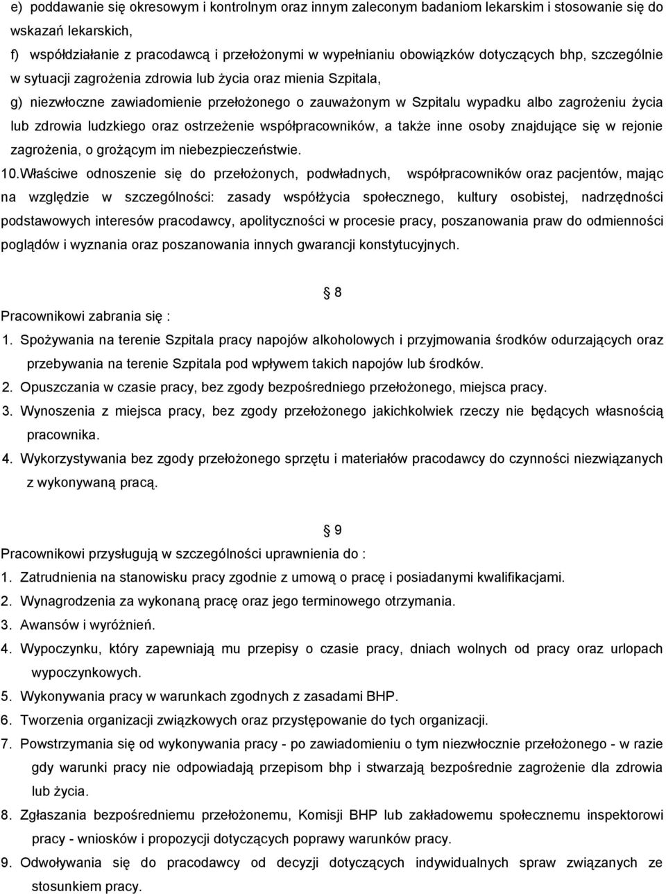 ludzkiego oraz ostrzeżenie współpracowników, a także inne osoby znajdujące się w rejonie zagrożenia, o grożącym im niebezpieczeństwie. 10.