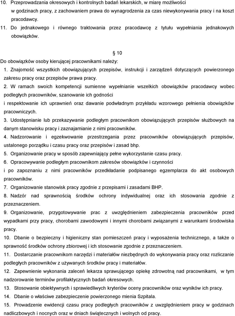 Znajomość wszystkich obowiązujących przepisów, instrukcji i zarządzeń dotyczących powierzonego zakresu pracy oraz przepisów prawa pracy. 2.