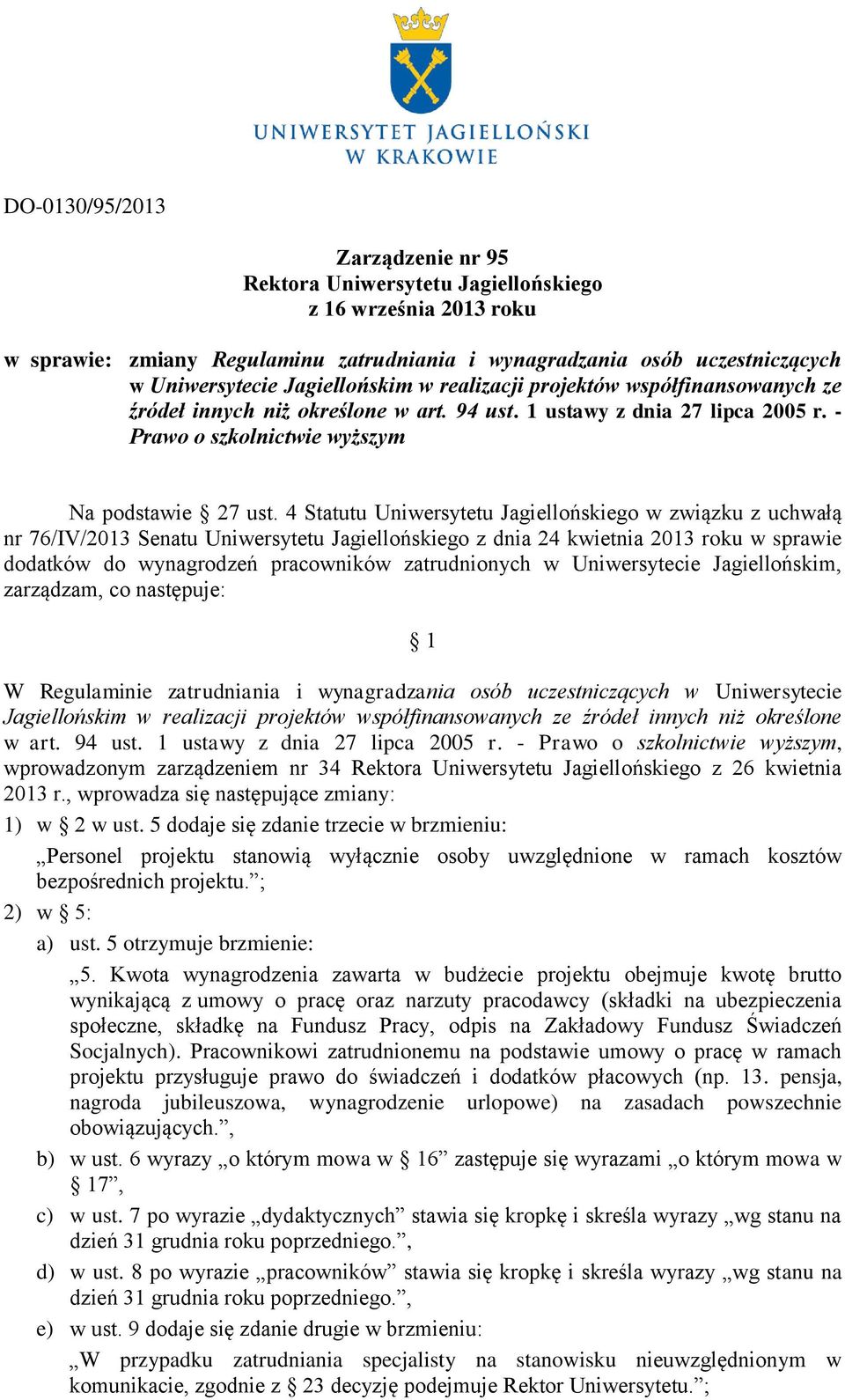 4 Statutu Uniwersytetu Jagiellońskiego w związku z uchwałą nr 76/IV/2013 Senatu Uniwersytetu Jagiellońskiego z dnia 24 kwietnia 2013 roku w sprawie dodatków do wynagrodzeń pracowników zatrudnionych w