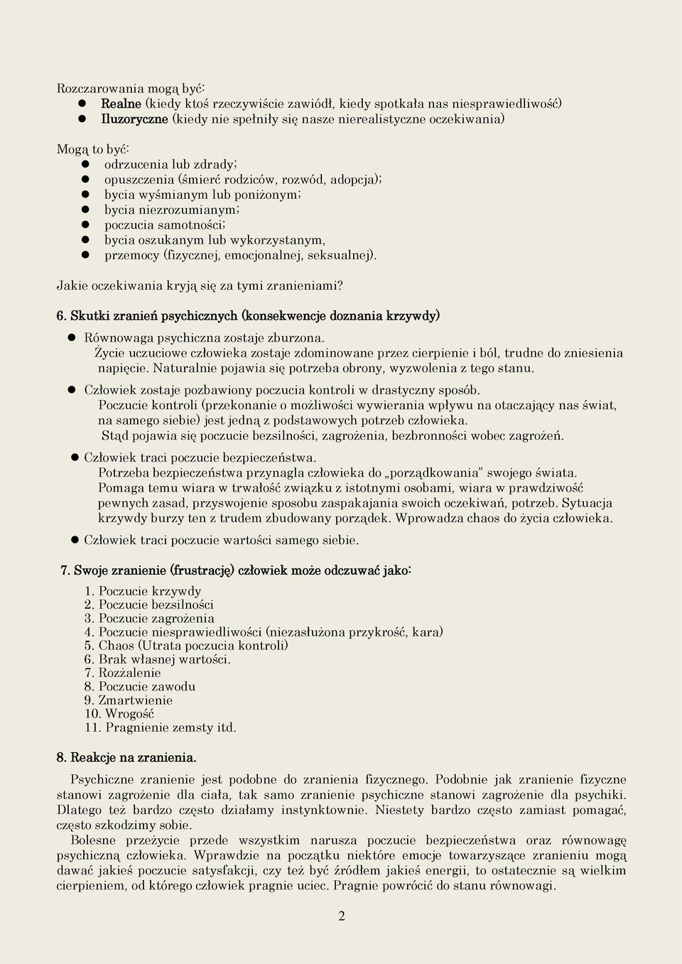 emocjonalnej, seksualnej). Jakie oczekiwania kryją się za tymi zranieniami? 6. Skutki zranień psychicznych (konsekwencje doznania krzywdy) Równowaga psychiczna zostaje zburzona.