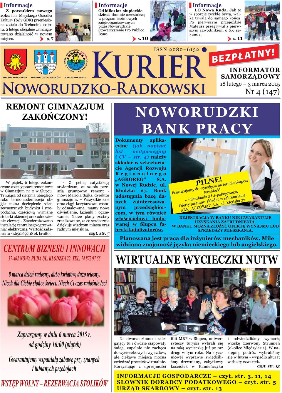 Od kilku lat słupieckie dzieci tłumnie uczestniczą w programie zimowych zajęć organizowanych przez Noworudzkie Stowarzyszenie Pro Publico Bono. s. 7 s. 10 s. 11 issn 2080 6132 bezpłatny!