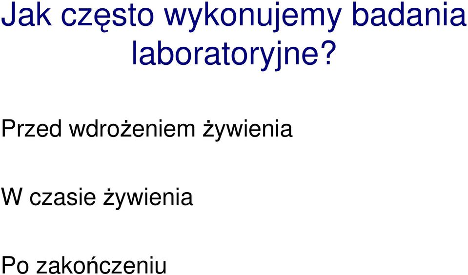 Przed wdrożeniem żywienia