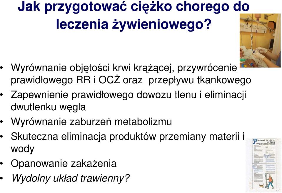 tkankowego Zapewnienie prawidłowego dowozu tlenu i eliminacji dwutlenku węgla Wyrównanie