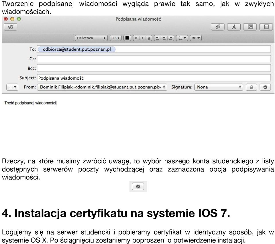 wychodzącej oraz zaznaczona opcja podpisywania wiadomości. 4. Instalacja certyfkatu na systemie IOS 7.