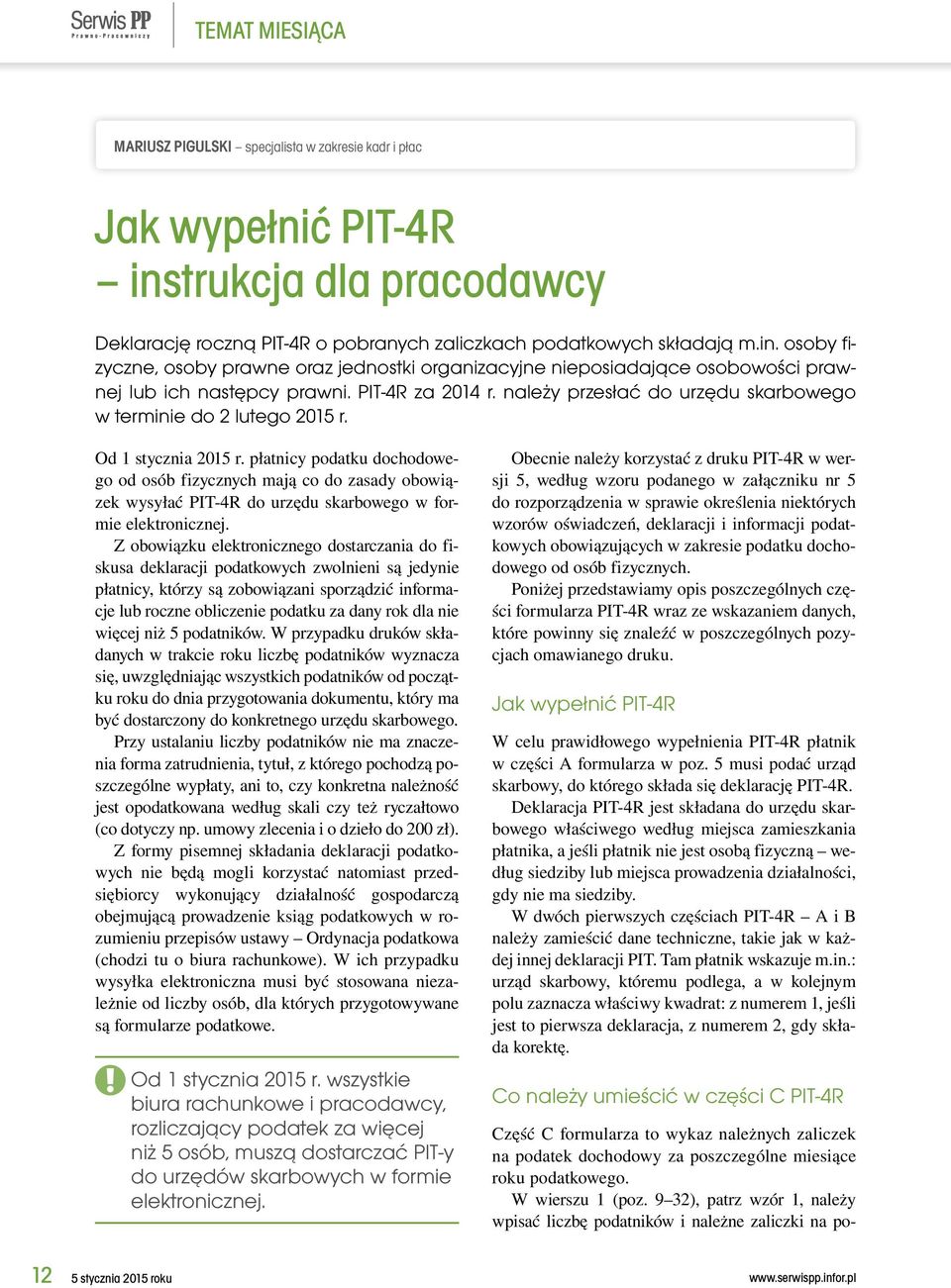 osoby fizyczne, osoby prawne oraz jednostki organizacyjne nieposiadające osobowości prawnej lub ich następcy prawni. PIT-4R za 2014 r.