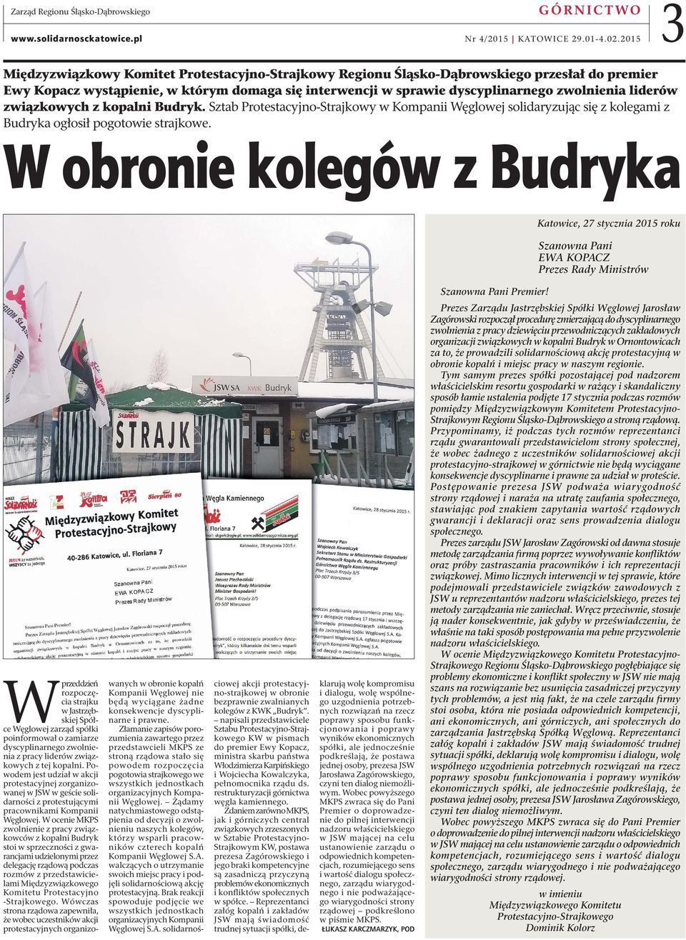 liderów związkowych z kopalni Budryk. Sztab Protestacyjno-Strajkowy w Kompanii Węglowej solidaryzując się z kolegami z Budryka ogłosił pogotowie strajkowe.