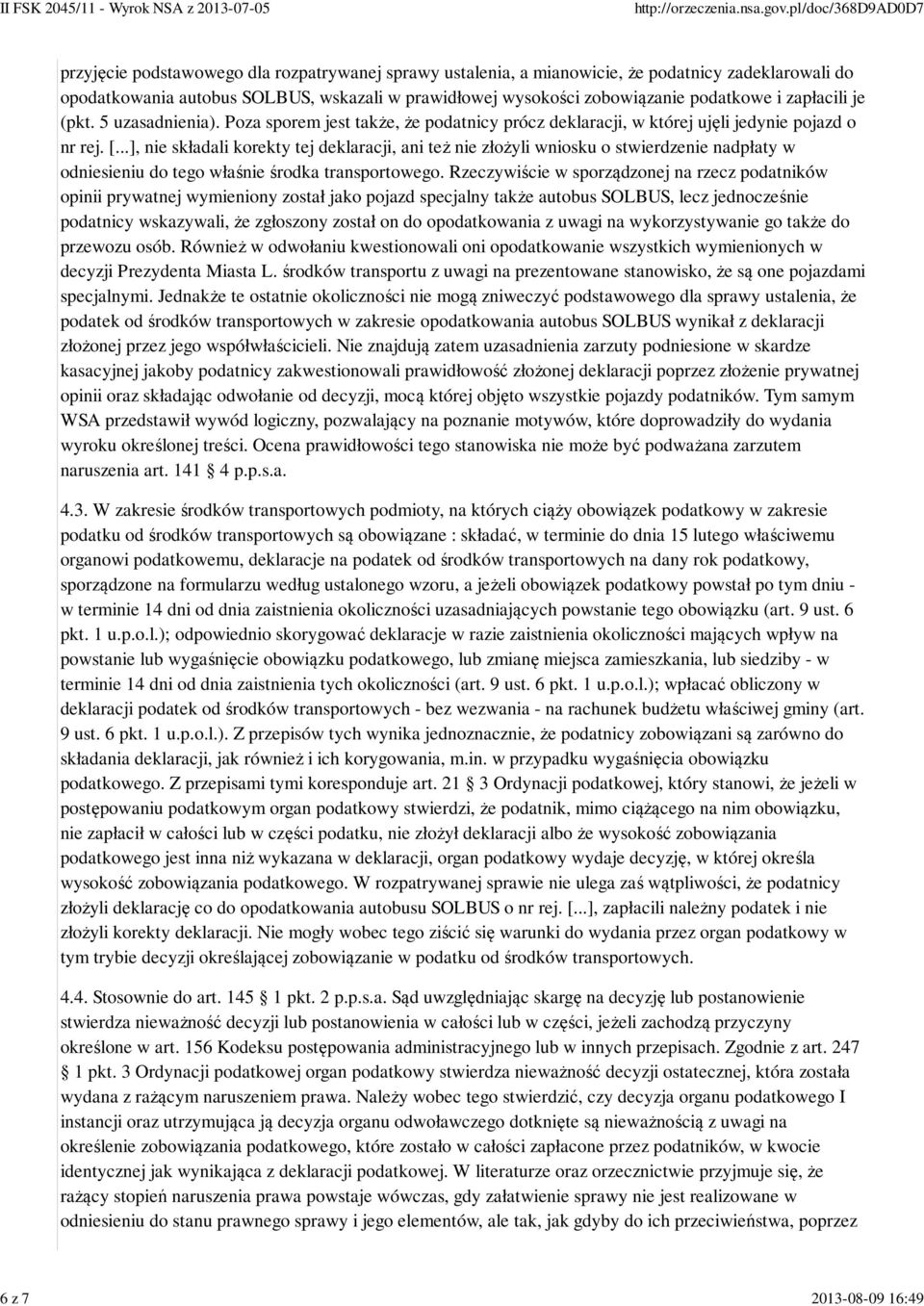 ..], nie składali korekty tej deklaracji, ani też nie złożyli wniosku o stwierdzenie nadpłaty w odniesieniu do tego właśnie środka transportowego.