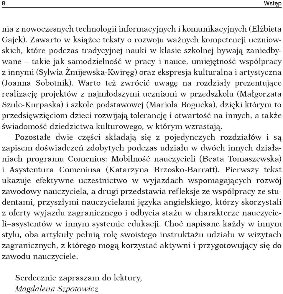 współpracy z innymi (Sylwia Żmijewska-Kwiręg) oraz ekspresja kulturalna i artystyczna (Joanna Sobotnik).