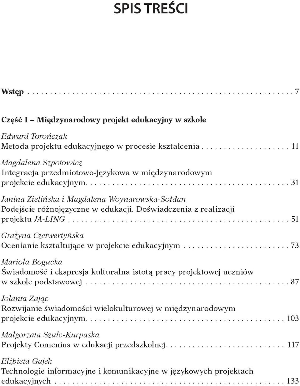 ..31 Janina Zielińska i Magdalena Woynarowska-Sołdan Podejście różnojęzyczne w edukacji. Doświadczenia z realizacji projektu JA-LING.