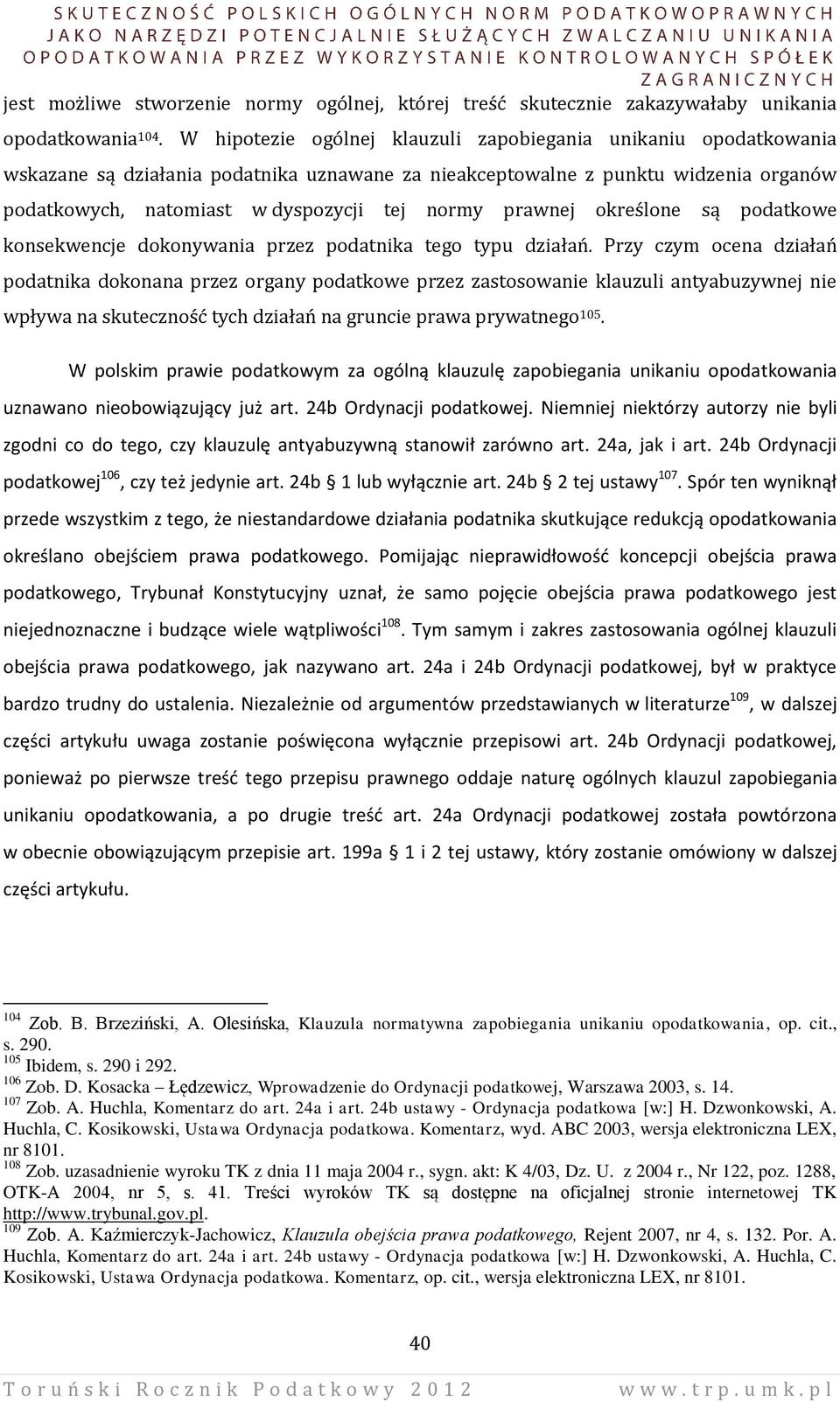 prawnej określone są podatkowe konsekwencje dokonywania przez podatnika tego typu działań.