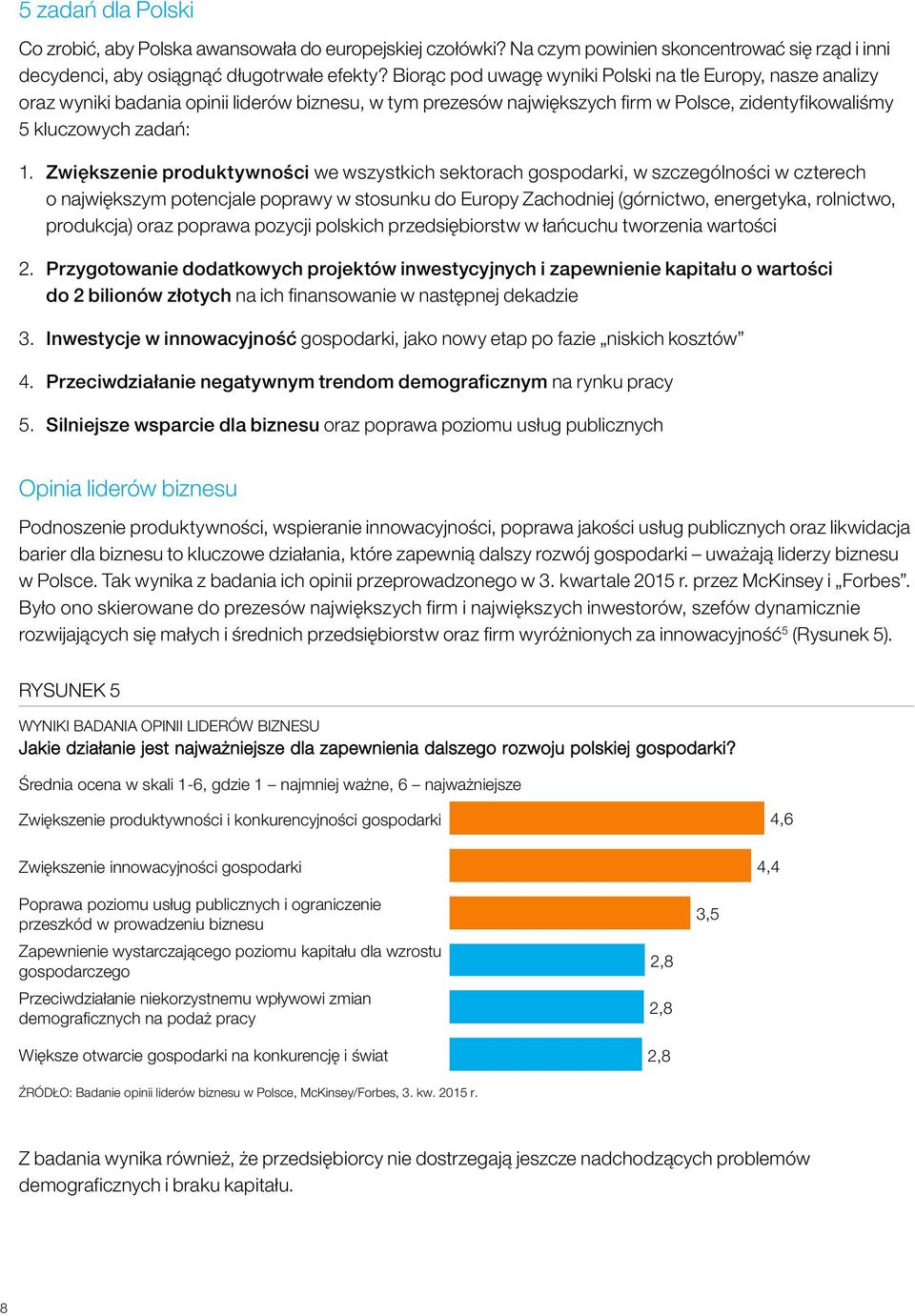 Zwiększenie produktywności we wszystkich sektorach gospodarki, w szczególności w czterech o największym potencjale poprawy w stosunku do Europy Zachodniej (górnictwo, energetyka, rolnictwo,