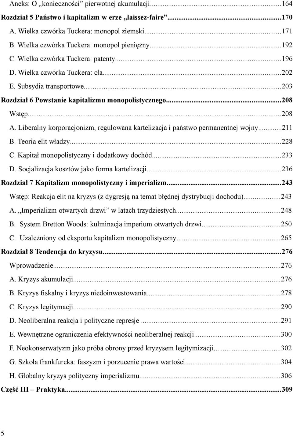 ..203 Rozdział 6 Powstanie kapitalizmu monopolistycznego...208 Wstęp...208 A. Liberalny korporacjonizm, regulowana kartelizacja i państwo permanentnej wojny...211 B. Teoria elit władzy...228 C.