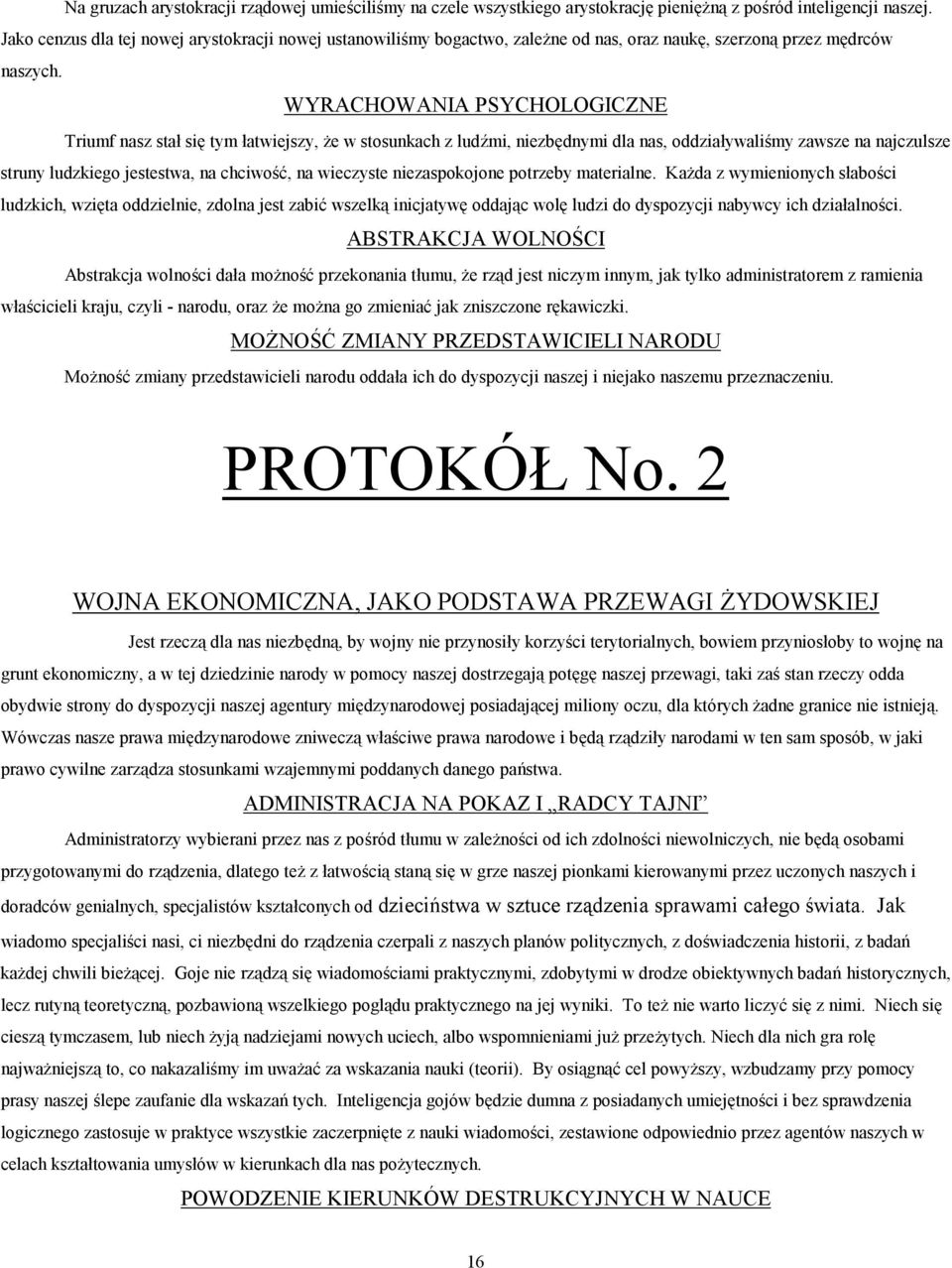 WYRACHOWANIA PSYCHOLOGICZNE Triumf nasz stał się tym łatwiejszy, że w stosunkach z ludźmi, niezbędnymi dla nas, oddziaływaliśmy zawsze na najczulsze struny ludzkiego jestestwa, na chciwość, na