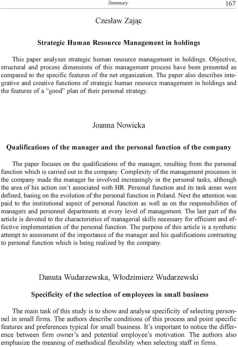 The paper also describes integrative and creative functions of strategic human resource management in holdings and the features of a good plan of their personal strategy.