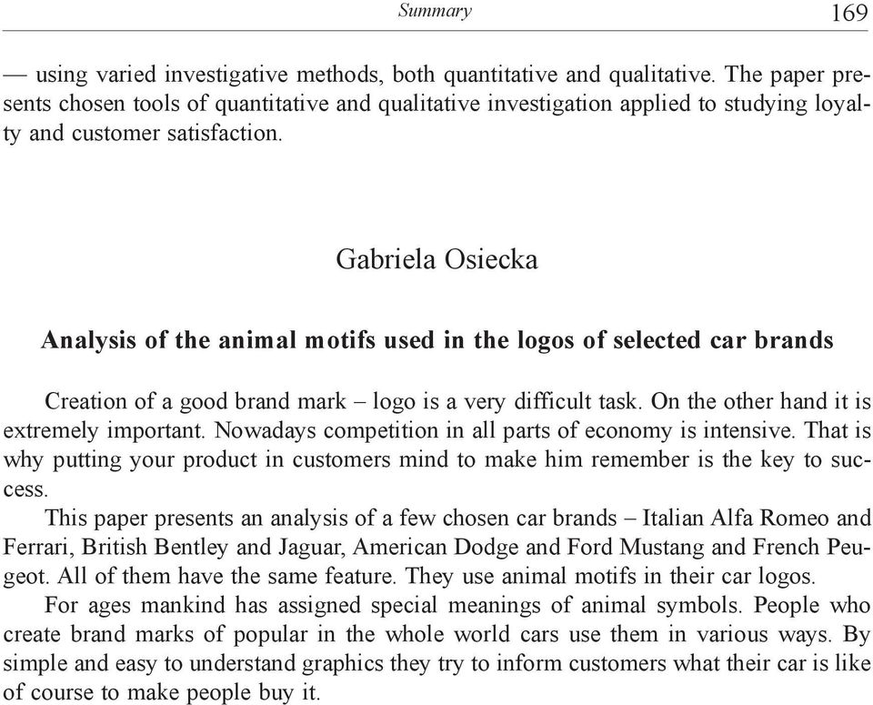 Gabriela Osiecka Analysis of the animal motifs used in the logos of selected car brands Creation of a good brand mark logo is a very difficult task. On the other hand it is extremely important.