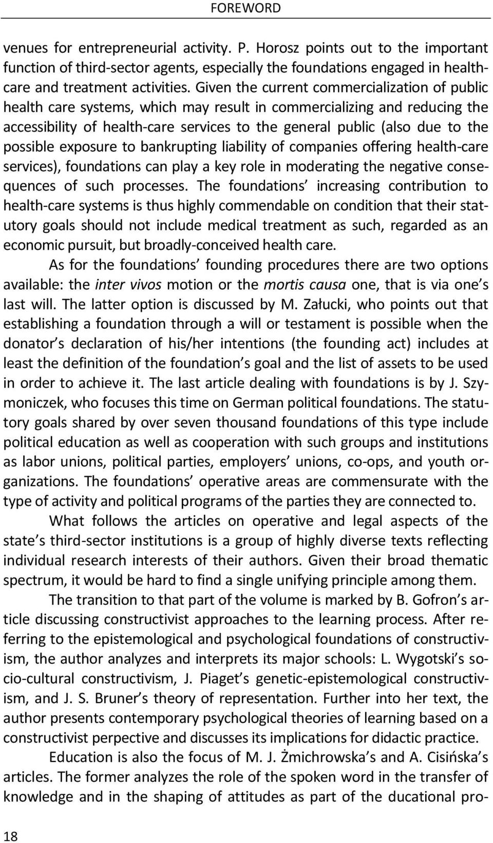 possible exposure to bankrupting liability of companies offering health-care services), foundations can play a key role in moderating the negative consequences of such processes.