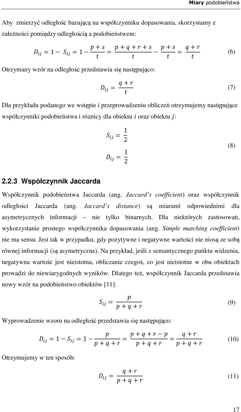 2 2.2.3 Współczynnik Jaccarda Współczynnik podobieństwa Jaccarda (ang. Jaccard s coefficient) oraz współczynnik odległości Jaccarda (ang.