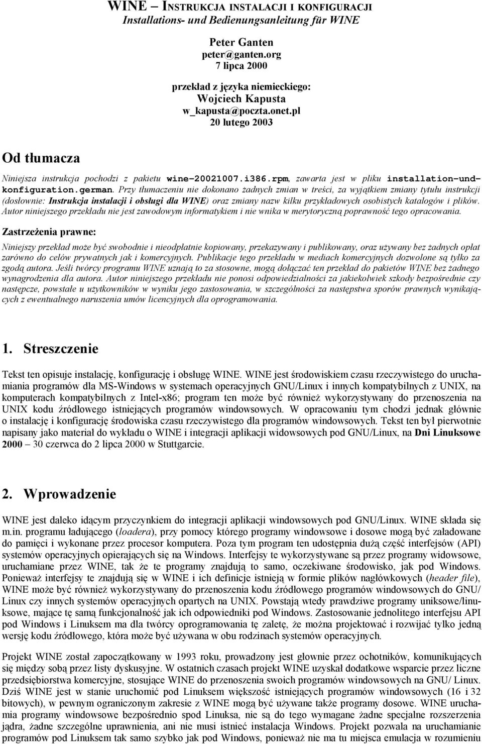 Przy tłumaczeniu nie dokonano żadnych zmian w treści, za wyjątkiem zmiany tytułu instrukcji (dosłownie: Instrukcja instalacji i obsługi dla WINE) oraz zmiany nazw kilku przykładowych osobistych