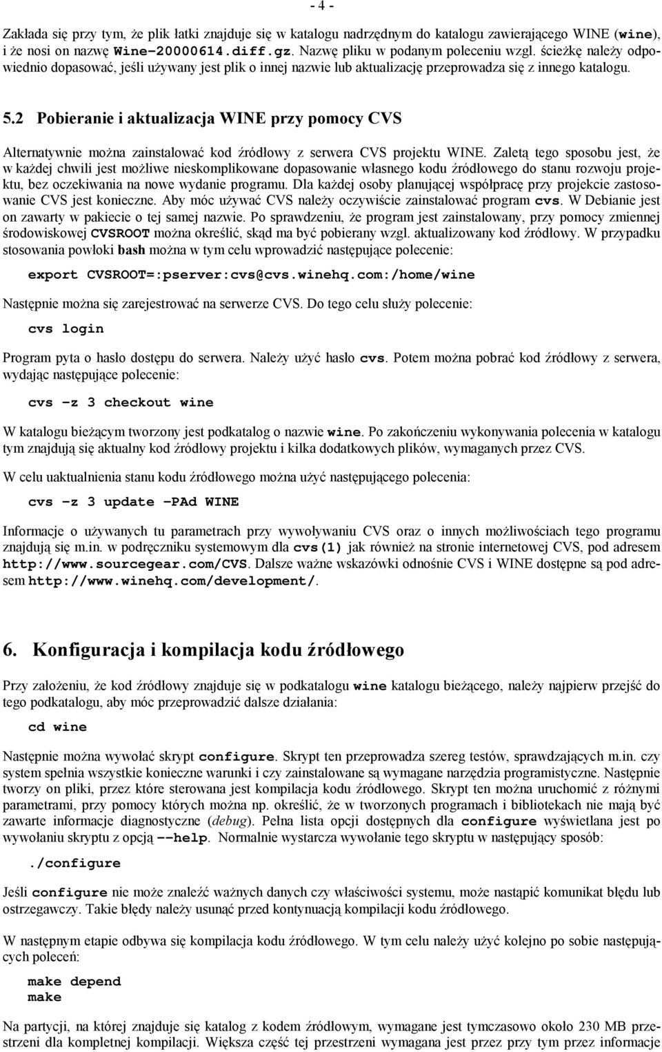 2 Pobieranie i aktualizacja WINE przy pomocy CVS Alternatywnie można zainstalować kod źródłowy z serwera CVS projektu WINE.