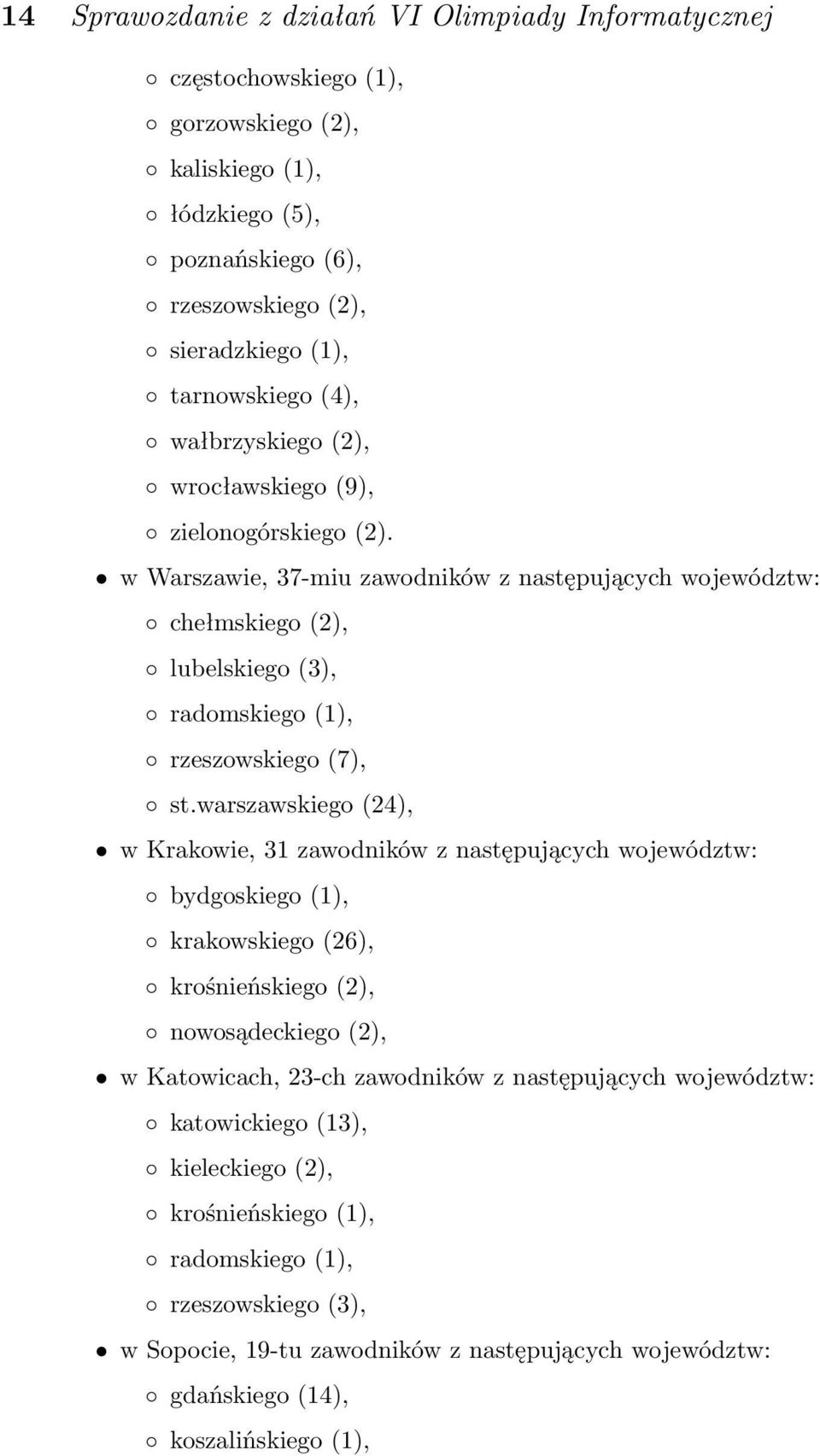 w Warszawie, 37-miu zawodników z następujących województw: chełmskiego (2), lubelskiego (3), radomskiego (1), rzeszowskiego (7), st.