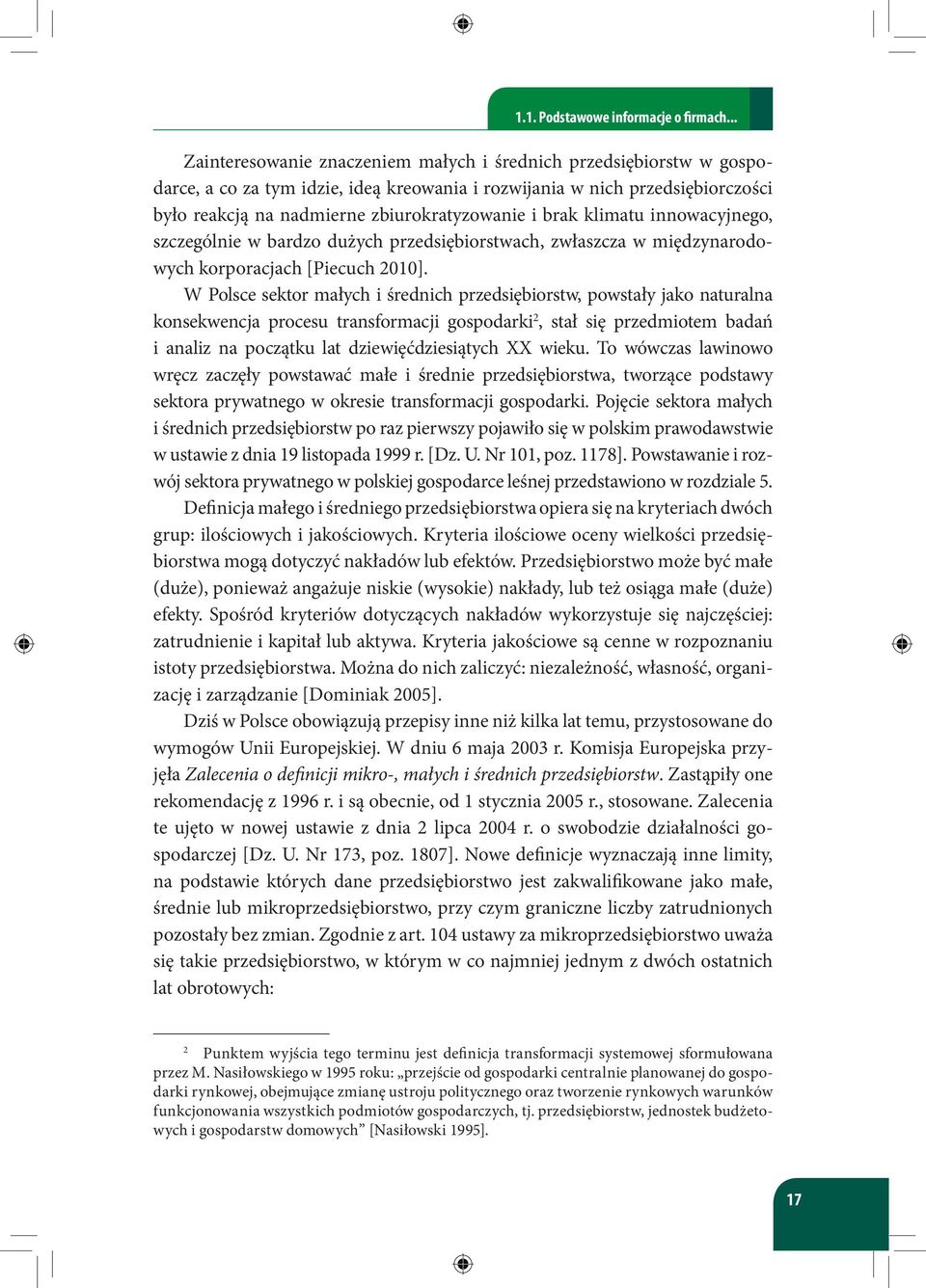 brak klimatu innowacyjnego, szczególnie w bardzo dużych przedsiębiorstwach, zwłaszcza w międzynarodowych korporacjach [Piecuch 2010].