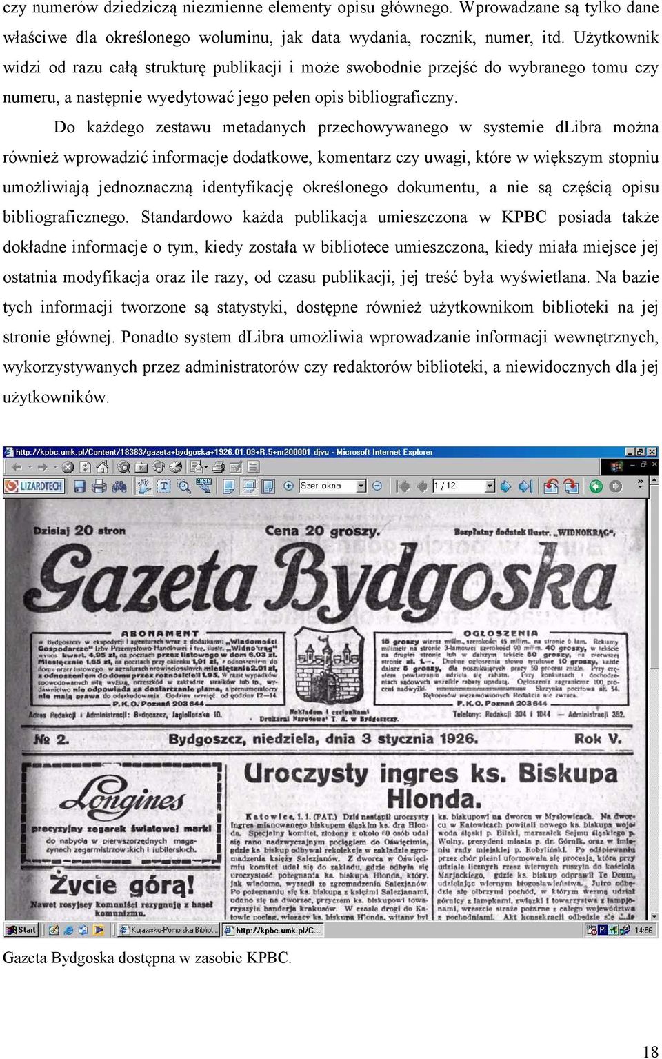 Do każdego zestawu metadanych przechowywanego w systemie dlibra można również wprowadzić informacje dodatkowe, komentarz czy uwagi, które w większym stopniu umożliwiają jednoznaczną identyfikację