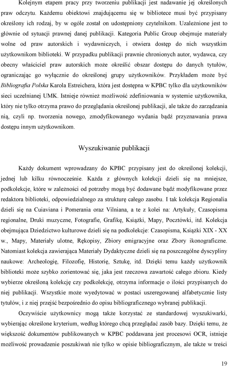 Uzależnione jest to głównie od sytuacji prawnej danej publikacji.