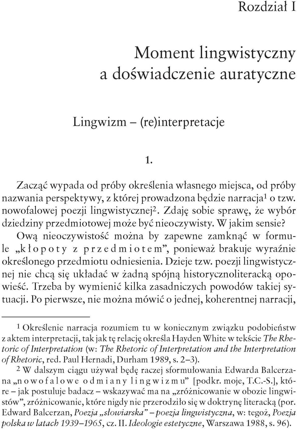 Zdaję sobie sprawę, że wybór dziedziny przedmiotowej może być nieoczywisty. W jakim sensie?