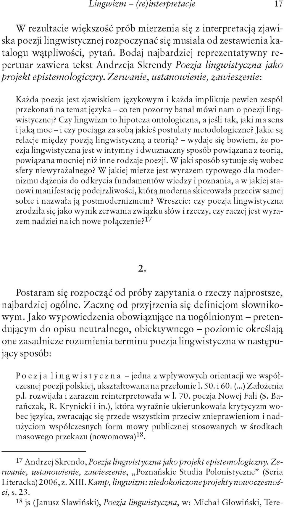 Zerwanie, ustanowienie, zawieszenie: Każda poezja jest zjawiskiem językowym i każda implikuje pewien zespół przekonań na temat języka co ten pozorny banał mówi nam o poezji lingwistycznej?