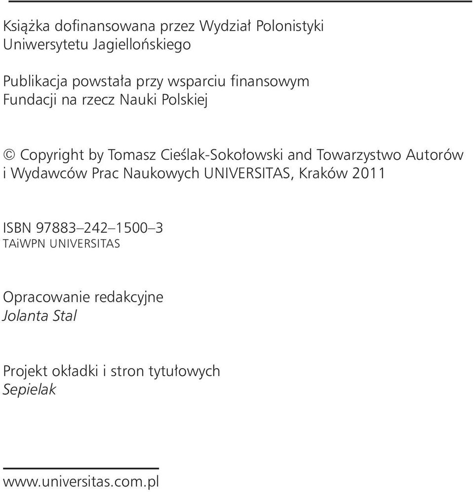 Towarzystwo Autorów i Wydawców Prac Naukowych UNIVERSITAS, Kraków 2011 ISBN 97883 242 1500 3 TAiWPN