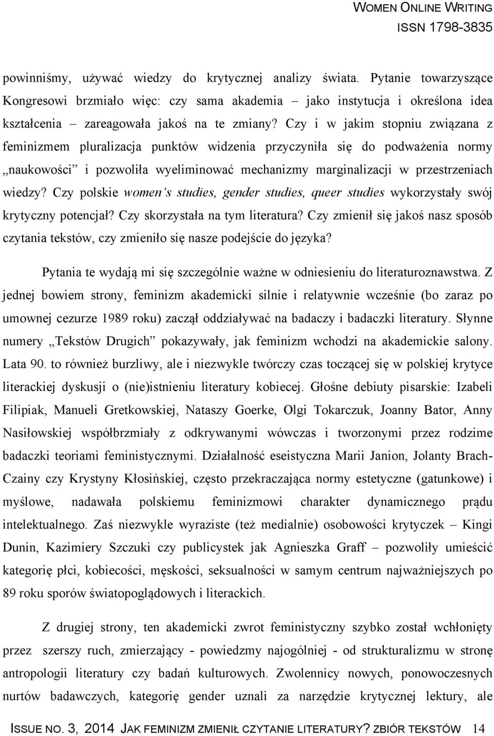 Czy polskie women s studies, gender studies, queer studies wykorzystały swój krytyczny potencjał? Czy skorzystała na tym literatura?