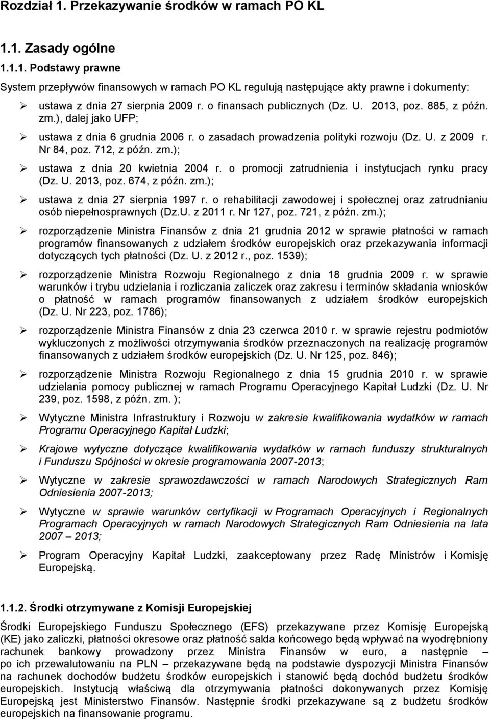 o promocji zatrudnienia i instytucjach rynku pracy (Dz. U. 2013, poz. 674, z późn. zm.); ustawa z dnia 27 sierpnia 1997 r.