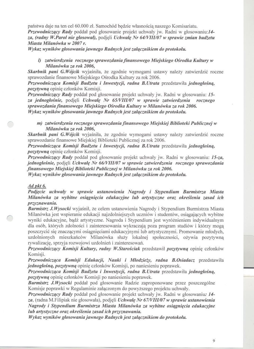 l) zatwierdzenia rocznego sprawozdaniafinansowego Miejskiego Osrodka Kultury w Milanówku za rok 2006, Skarbnik pani G.