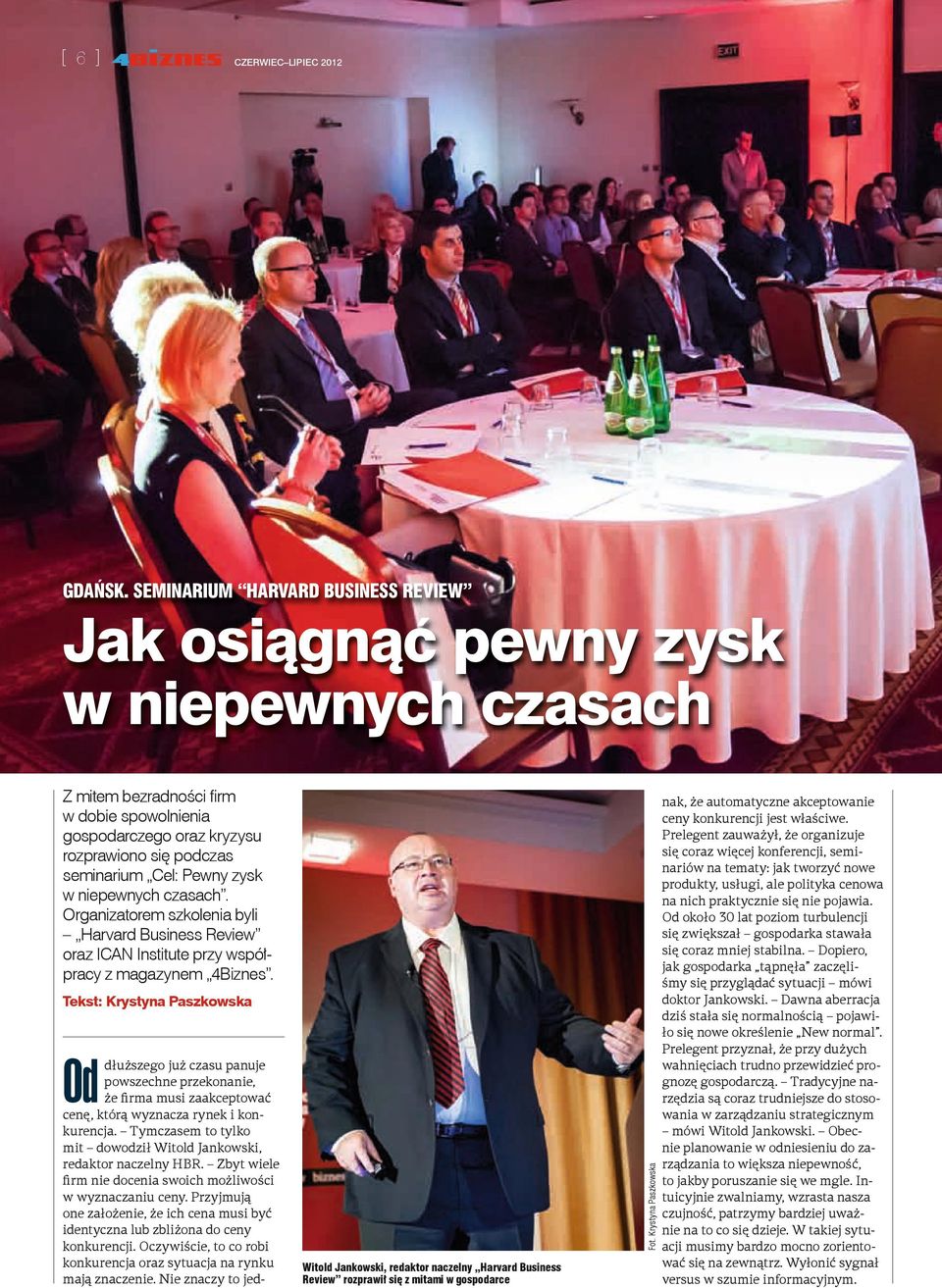 zysk w niepewnych czasach. Organizatorem szkolenia byli Harvard Business Review oraz ICAN Institute przy współpracy z magazynem 4Biznes. Tekst: Krystyna Paszkowska Fot.