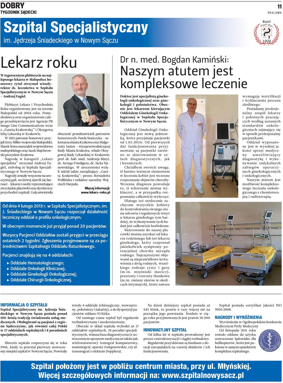 lecznictwa w Szpitalu Specjalistycznym w Nowym Sączu Andrzej Fugiel. Plebiscyt Lekarz i Przychodnia Roku organizowany jest na terenie Małopolski od 2004 roku.