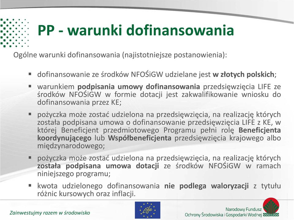 których została podpisana umowa o dofinansowanie przedsięwzięcia LIFE z KE, w której Beneficjent przedmiotowego Programu pełni rolę Beneficjenta koordynującego lub Współbeneficjenta przedsięwzięcia