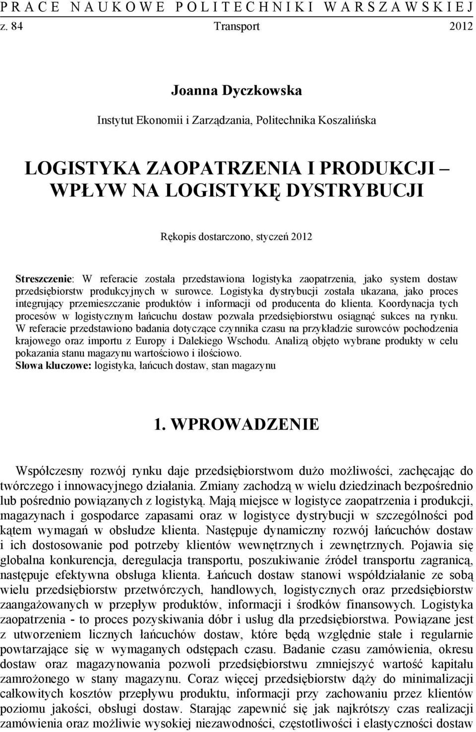 Logistyka dystrybucji została ukazana, jako proces integrujący przemieszczanie produktów i informacji od producenta do klienta.