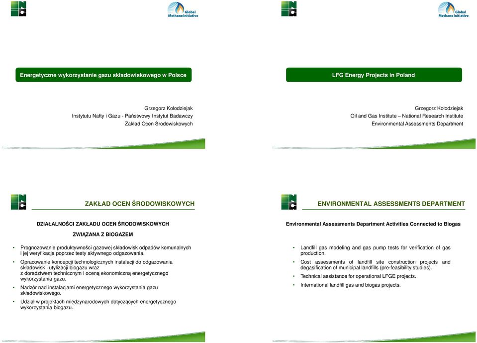 ŚRODOWISKOWYCH Environmental Assessments Department Activities Connected to Biogas ZWIĄZANA Z BIOGAZEM Prognozowanie produktywności gazowej składowisk odpadów komunalnych i jej weryfikacja poprzez