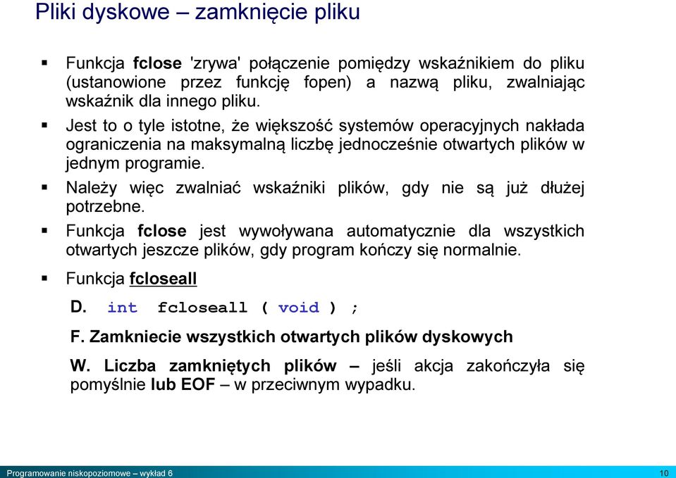 Należy więc zwalniać wskaźniki plików, gdy nie są już dłużej potrzebne.