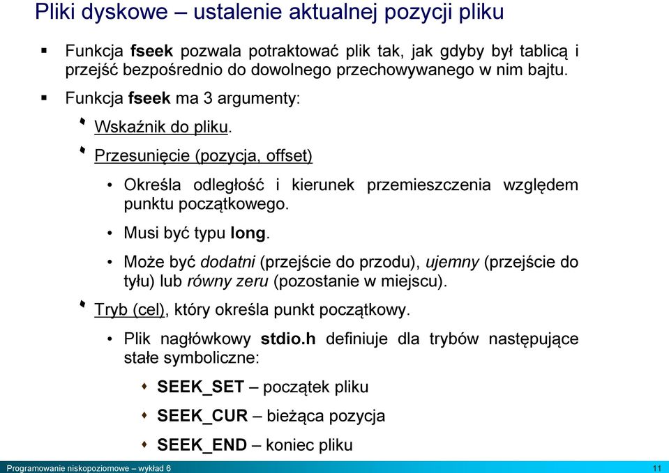 ۰ Przesunięcie (pozycja, offset) Określa odległość i kierunek przemieszczenia względem punktu początkowego. Musi być typu long.