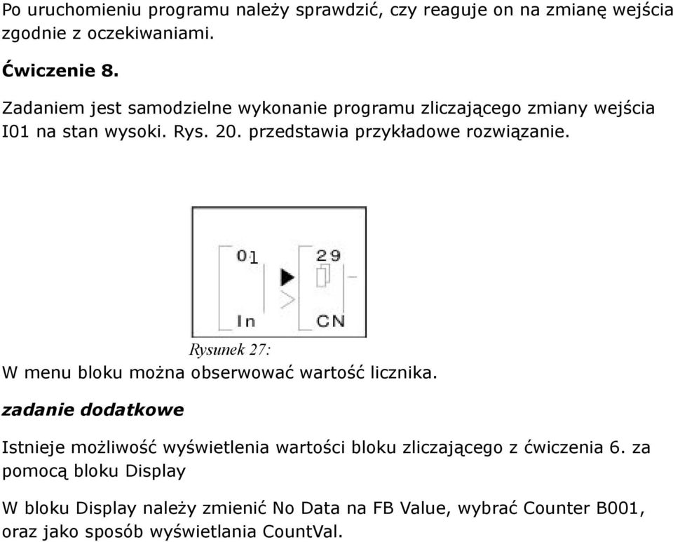 przedstawia przykładowe rozwiązanie. Rysunek 27: W menu bloku można obserwować wartość licznika.