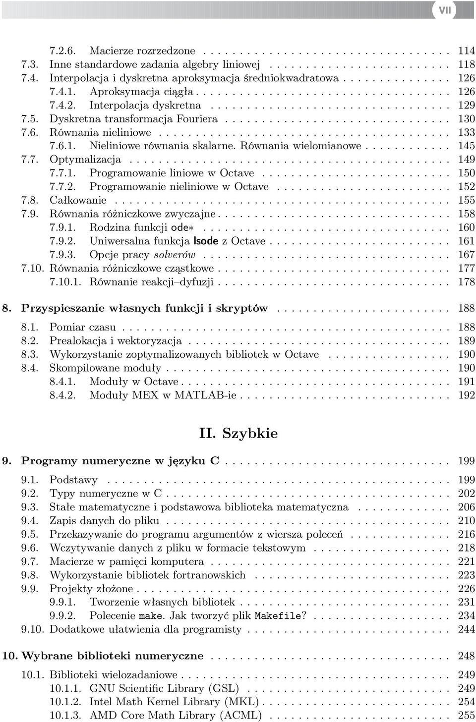 6. Równania nieliniowe........................................ 133 7.6.1. Nieliniowe równania skalarne. Równania wielomianowe............ 145 7.7. Optymalizacja............................................ 149 7.