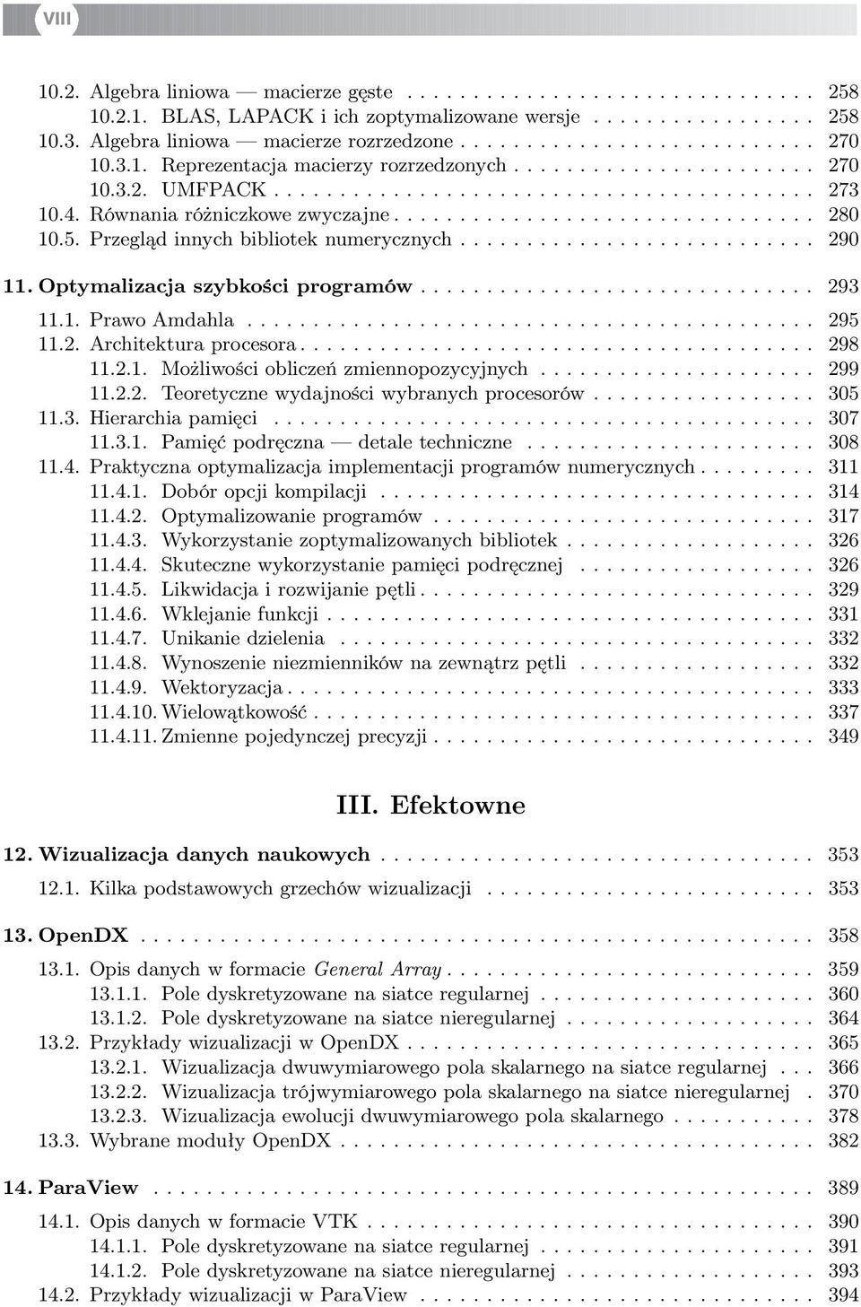 5. Przegląd innych bibliotek numerycznych........................... 290 11. Optymalizacja szybkości programów.............................. 293 11.1. Prawo Amdahla........................................... 295 11.